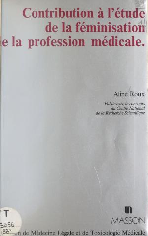 Cover of the book Contribution à l'étude de la féminisation de la profession médicale by Annie Sabourin