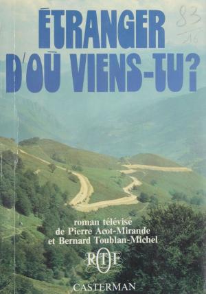 Cover of the book Étranger, d'où viens-tu ? by Alain Gaussel, Jean Boniface