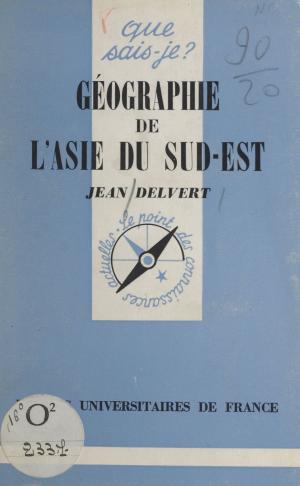 Cover of the book Géographie de l'Asie du Sud-Est by Jacques Claret, Paul Angoulvent
