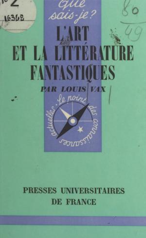 Cover of the book L'art et la littérature fantastiques by Jean-Pierre Pourtois, Huguette Desmet