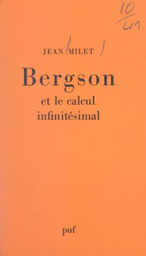 Cover of the book Bergson et le calcul infinitésimal by Jean Piaget