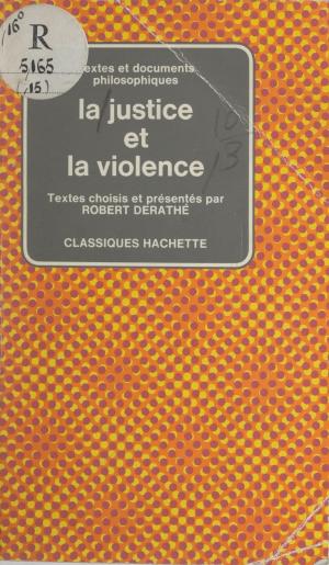 Cover of the book La justice et la violence by Pierre Guiral, Guy Thuillier