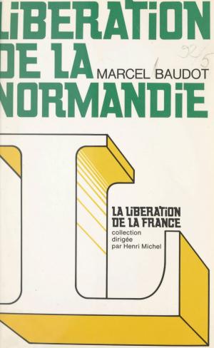 Cover of the book Libération de la Normandie by Jean-Louis Bory, Maurice Genevoix