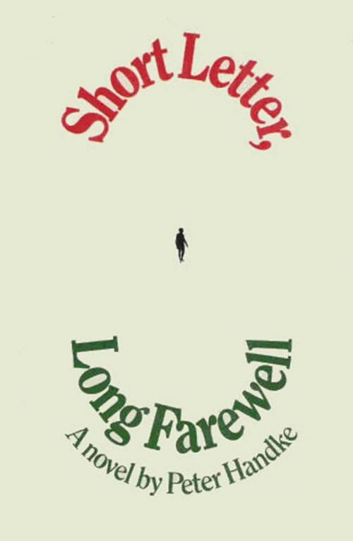 Cover of the book Short Letter, Long Farewell by Peter Handke, Farrar, Straus and Giroux