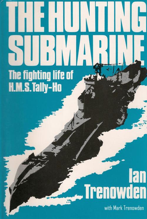 Cover of the book The Hunting Submarine by Ian Trenowden, BookBaby