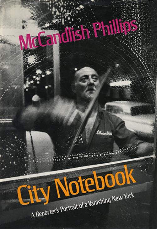 Cover of the book City Notebook: A Reporter's Portrait of a Vanishing New York by McCandlish Phillips, Liveright
