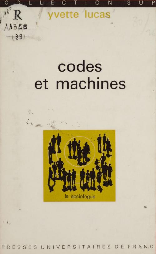 Cover of the book Codes et machines by Yvette Lucas, Georges Balandier, Presses universitaires de France (réédition numérique FeniXX)