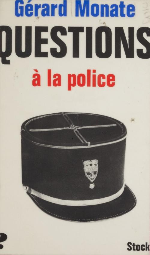 Cover of the book Questions à la police by Gérard Monate, Max Chaleil, Stock (réédition numérique FeniXX)