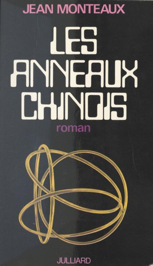 Cover of the book Les anneaux chinois by Jean Monteaux, (Julliard) réédition numérique FeniXX