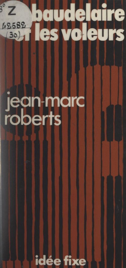 Cover of the book Baudelaire et les voleurs by Jean-Marc Roberts, Jacques Chancel, (Julliard) réédition numérique FeniXX