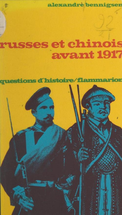 Cover of the book Russes et Chinois avant 1917 by Alexandre Bennigsen, Marc Ferro, Flammarion (réédition numérique FeniXX)