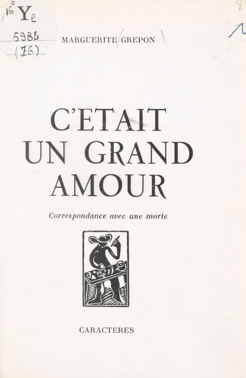 Cover of the book C'était un grand amour by Marguerite Grépon, Bruno Durocher, Caractères (réédition numérique FeniXX)