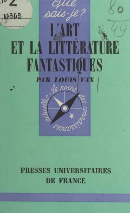 Cover of the book L'art et la littérature fantastiques by Louis Vax, Paul Angoulvent, (Presses universitaires de France) réédition numérique FeniXX