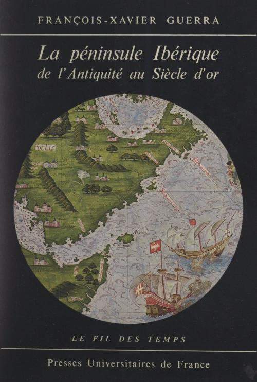 Cover of the book La péninsule ibérique de l'Antiquité au Siècle d'or by François-Xavier Guerra, Roland Mousnier, (Presses universitaires de France) réédition numérique FeniXX