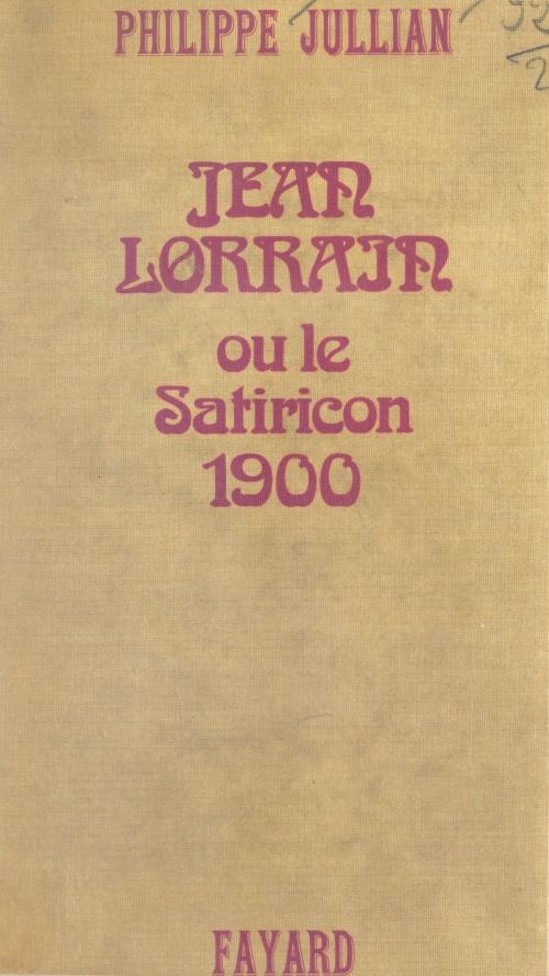 Cover of the book Jean Lorrain by Philippe Jullian, (Fayard) réédition numérique FeniXX