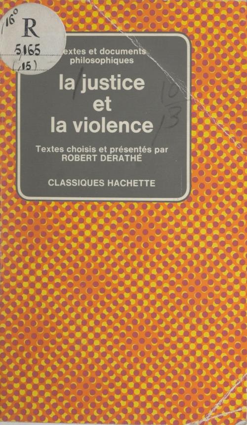 Cover of the book La justice et la violence by Robert Derathé, Georges Canguilhem, (Hachette) réédition numérique FeniXX