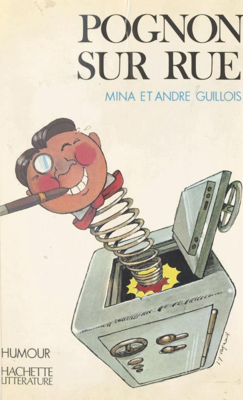 Cover of the book Pognon sur rue by André Guillois, Mina Guillois, (Hachette) réédition numérique FeniXX