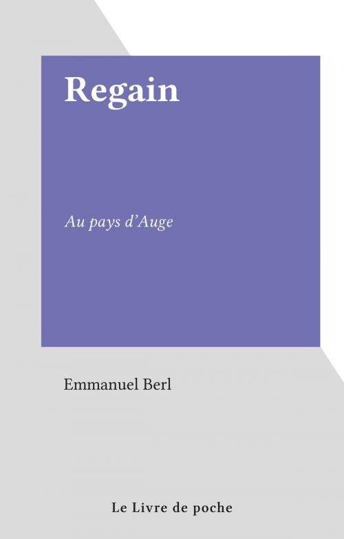 Cover of the book Regain by Emmanuel Berl, (Le Livre de poche) réédition numérique FeniXX