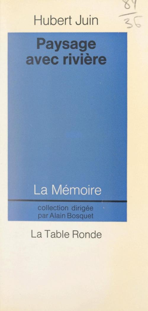 Cover of the book Paysage avec rivière by Hubert Juin, Alain Bosquet, (La Table Ronde) réédition numérique FeniXX