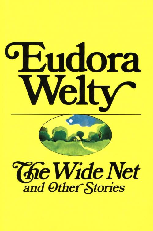 Cover of the book The Wide Net and Other Stories by Eudora Welty, HMH Books