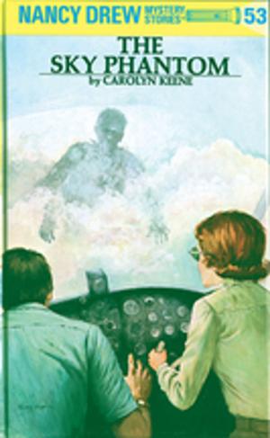 Cover of the book Nancy Drew 53: The Sky Phantom by Noel MacCarry, Who HQ