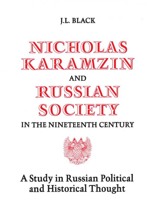 Cover of the book Nicholas Karamzin and Russian Society in the Nineteenth Century by J. Laurence Black, University of Toronto Press, Scholarly Publishing Division
