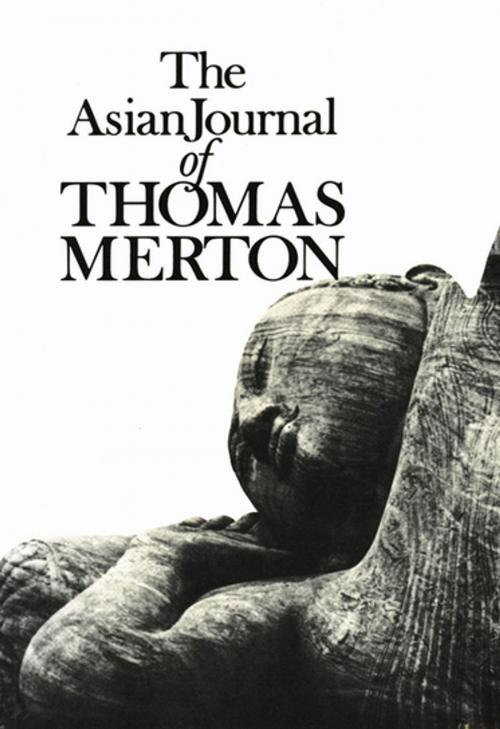 Cover of the book The Asian Journal of Thomas Merton by Thomas Merton, Amiya Chakravarty, New Directions