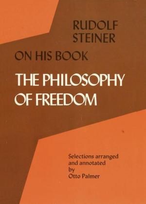 Cover of the book Rudolf Steiner on His Book "The Philosophy of Freedom" by Swami Omkarananda