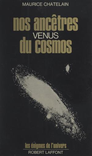 Cover of the book Nos ancêtres venus du cosmos by Guy Tarade