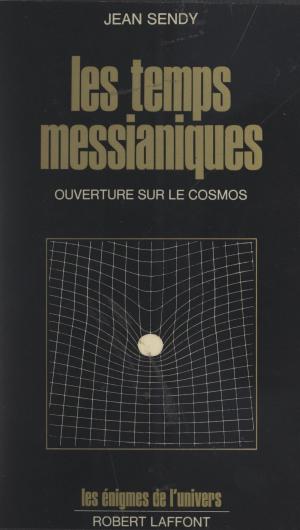 Cover of the book Les temps messianiques by Jean Sendy