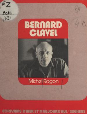 Cover of the book Bernard Clavel by Luc Decaunes, Gilbert Tordjman