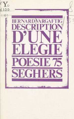 Cover of the book Description d'une élégie by Pierre Descaves