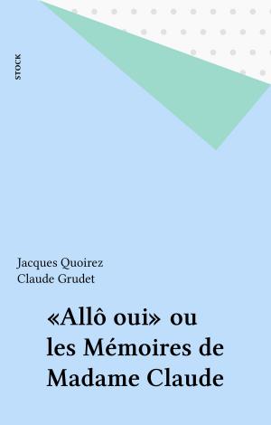 Cover of the book «Allô oui» ou les Mémoires de Madame Claude by Madeleine Chapsal