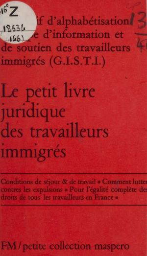 Cover of the book Le Petit Livre juridique des travailleurs immigrés by François Eyraud
