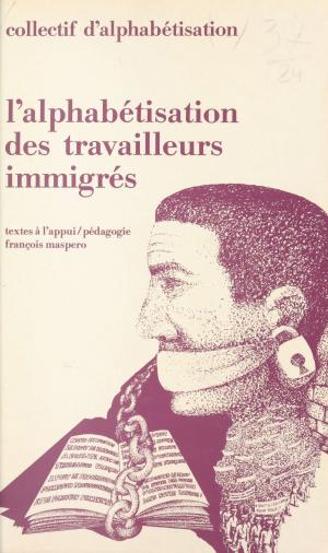 Book cover of L'alphabétisation des travailleurs immigrés