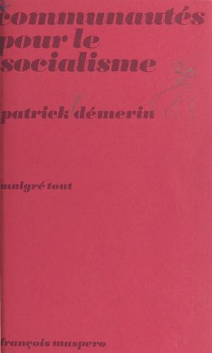 Cover of the book Communautés pour le socialisme by Ahmed Manaï, Gilles Perrault