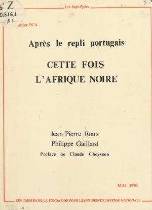 Book cover of Cette fois l'Afrique noire, après le repli portugais