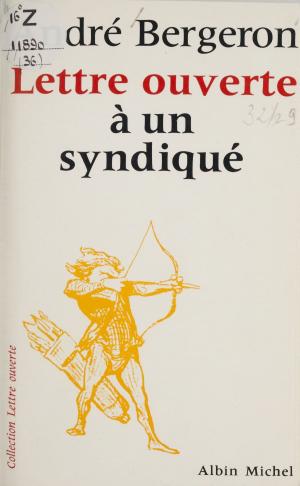 Cover of the book Lettre ouverte à un syndiqué by Anthony Heston