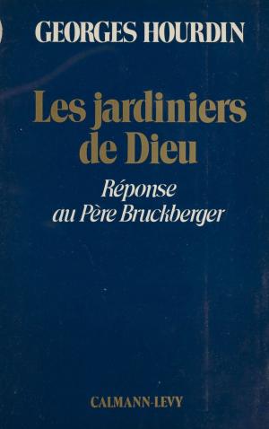 Cover of the book Les jardiniers de Dieu : réponse au père Bruckberger by Gérard Mordillat