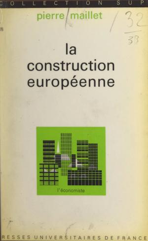Cover of the book La construction européenne by Annie Kriegel