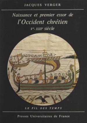 Cover of the book Naissance et premier essor de l'Occident chrétien, Ve-XIIIe siècle by Yvonne Castellan, Paul Angoulvent