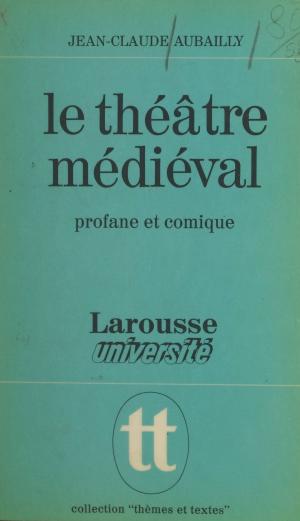 Cover of the book Le théâtre médiéval by Michèle Simonsen