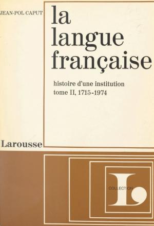 Cover of the book La langue française, histoire d'une institution (2) by Charles Albouy, Patrice Cornille