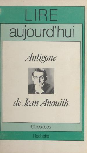 Cover of the book Antigone de Jean Anouilh by Jacques Castelnau