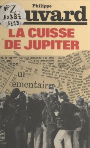 Cover of the book La cuisse de Jupiter by François Bott, Dominique-Antoine Grisoni, Roland Jaccard