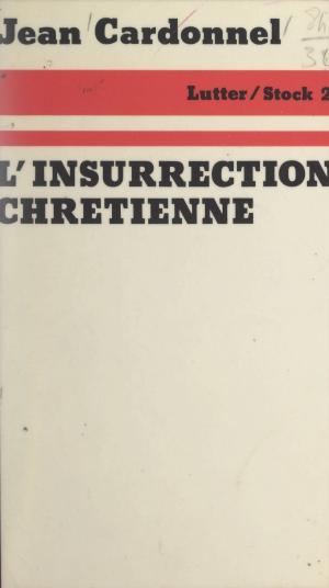 Cover of the book L'insurrection chrétienne by Maxime Benoît-Jeannin