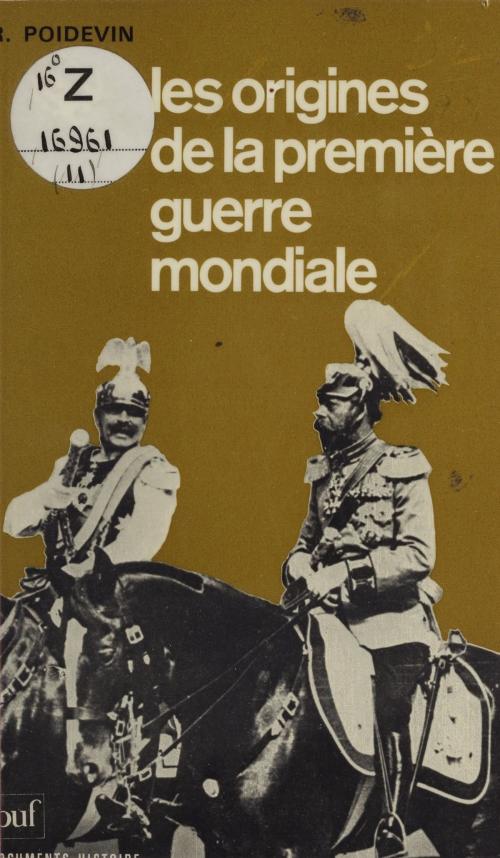 Cover of the book Les origines de la première guerre mondiale by Raymond Poidevin, Claude Fohlen, Presses universitaires de France (réédition numérique FeniXX)