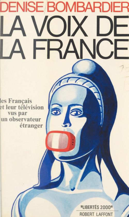 Cover of the book La voix de la France by Denise Bombardier, Jean-François Revel, (Robert Laffont) réédition numérique FeniXX