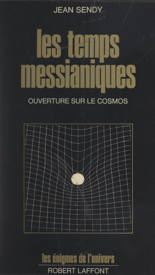 Cover of the book Les temps messianiques by Jean Sendy, Francis Mazière, (Robert Laffont) réédition numérique FeniXX