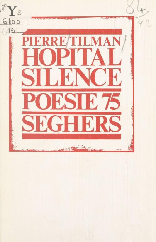 Cover of the book Hôpital silence by Pierre Tilman, Bernard Delvaille, (Seghers) réédition numérique FeniXX